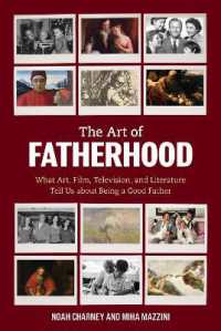 The Art of Fatherhood : What Art, Film, Television, and Literature Tell Us about Being a Good Father