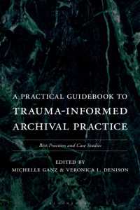 A Practical Guidebook to Trauma-Informed Archival Practice : Best Practices and Case Studies