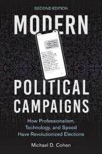 Modern Political Campaigns : How Professionalism, Technology, and Speed Have Revolutionized Elections （2ND）