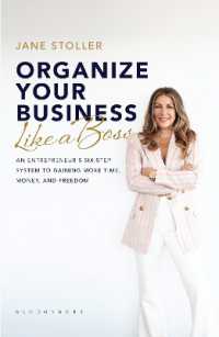 Organize Your Business Like a Boss : An Entrepreneur's Six-Step System to Gaining More Time, Money, and Freedom