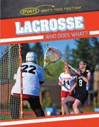 Lacrosse: Who Does What? (Sports: What's Your Position?) （Library Binding）