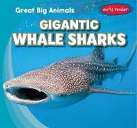 Gigantic Whale Sharks (Great Big Animals) （Library Binding）
