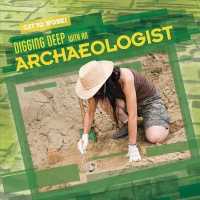 Digging Deep with an Archaeologist (Get to Work!)