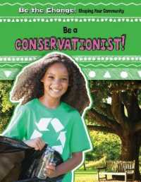 Be a Conservationist! (Be the Change! Shaping Your Community)