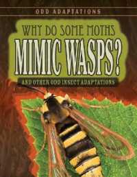 Why Do Some Moths Mimic Wasps? : And Other Odd Insect Adaptations (Odd Adaptations)