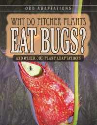 Why Do Pitcher Plants Eat Bugs? : And Other Odd Plant Adaptations (Odd Adaptations) （Library Binding）