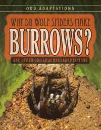 Why Do Wolf Spiders Make Burrows? : And Other Odd Arachnid Adaptations (Odd Adaptations)