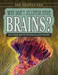 Why Don't Jellyfish Have Brains? : And Other Odd Invertebrate Adaptations (Odd Adaptations)