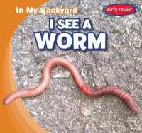 I See a Worm (In My Backyard) （Library Binding）