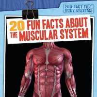 20 Fun Facts about the Muscular System (Fun Fact File: Body Systems) （Library Binding）