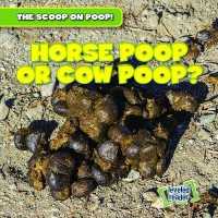 Horse Poop or Cow Poop? (The Scoop on Poop!) （Library Binding）