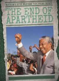 The End of Apartheid (History Just before You Were Born) （Library Binding）
