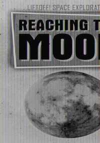 Reaching the Moon (Liftoff! Space Exploration) （Library Binding）
