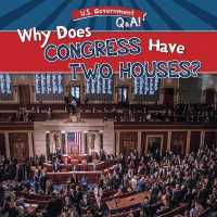 Why Does Congress Have Two Houses? (U.S. Government Q & A!) （Library Binding）