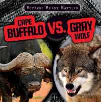 Cape Buffalo vs. Gray Wolf (Bizarre Beast Battles) （Library Binding）