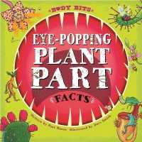 Eye-Popping Plant Part Facts (Body Bits) （Library Binding）