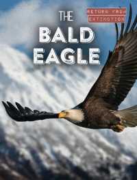 The Bald Eagle (Return from Extinction) （Library Binding）