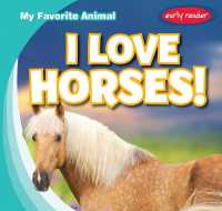 I Love Horses! (My Favorite Animal) （Library Binding）