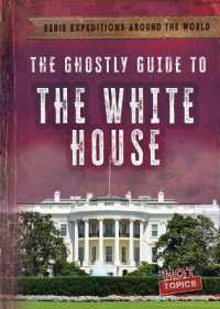 The Ghostly Guide to the White House (Eerie Expeditions around the World)