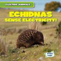 Echidnas Sense Electricity! (Electric Animals) （Library Binding）