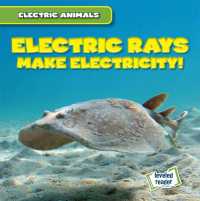 Electric Rays Make Electricity! (Electric Animals) （Library Binding）