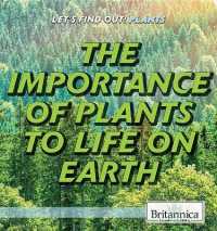 The Importance of Plants to Life on Earth (Let's Find Out! Plants) （Library Binding）