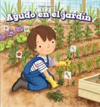 Ayudo En El Jardín (I Help in the Garden) (Cómo Ayudo (The Ways I Help))