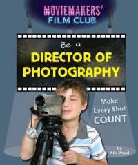 Be a Director of Photography : Make Every Shot Count (Moviemakers' Film Club)