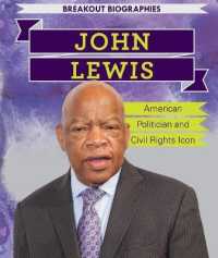 John Lewis : American Politician and Civil Rights Icon (Breakout Biographies) （Library Binding）