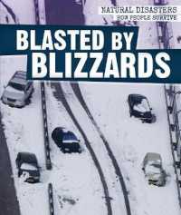 Blasted by Blizzards (Natural Disasters: How People Survive) （Library Binding）