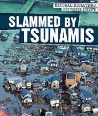 Slammed by Tsunamis (Natural Disasters: How People Survive) （Library Binding）