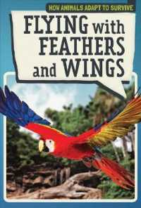 Flying with Feathers and Wings (How Animals Adapt to Survive)