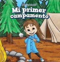 Mi Primer Campamento (My First Camping Trip) (¡estoy Creciendo! (I'm Growing Up!))
