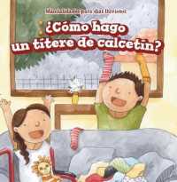 ¿Cómo Hago Un Títere de Calcetín? (How Do I Make a Sock Puppet?) (Manualidades Para Días Lluviosos (Rainy-day Crafts)) （Library Binding）