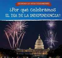 ¿Por Qué Celebramos El Día de la Independencia? (Why Do We Celebrate Independence Day?) (Celebremos Las Fiestas Estadounidenses (Celebrating U.S. Hol)