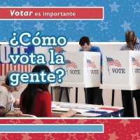 ¿Cómo Vota La Gente? (How Do People Vote?) (Votar Es Importante (Why Voting Matters)) （Library Binding）
