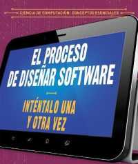 El Proceso de Diseñar Software: Inténtalo Una Y Otra Vez (the Software Design Process: Try, Try Again) (Ciencia de Computación: Conceptos Esenciales (Essential Concepts in Computer Science)) （Library Binding）