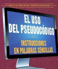 El USO del Pseudocódigo: Instrucciones En Palabras Sencillas (Using Pseudocode: Instructions in Plain English) (Ciencia de Computación: Conceptos Esenciales (Essential Concepts in Computer Science)) （Library Binding）