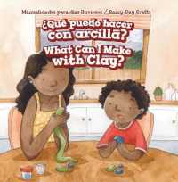 ¿Qué Puedo Hacer Con Arcilla? / What Can I Make with Clay? (Manualidades Para Días Lluviosos / Rainy-day Crafts) （Library Binding）