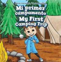 Mi Primer Campamento / My First Camping Trip (¡estoy Creciendo! / I'm Growing Up!) （Library Binding）