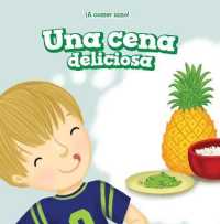 Una Cena Deliciosa (Dinner Is Delicious) (¡a Comer Sano! (Let's Eat Healthy!)) （Library Binding）