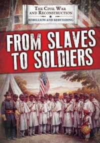 From Slaves to Soldiers (Civil War and Reconstruction: Rebellion and Rebuilding) （Library Binding）