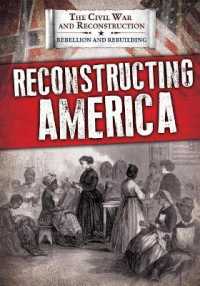 Reconstructing America (Civil War and Reconstruction: Rebellion and Rebuilding)