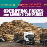 Operating Farms and Logging Companies (Impacting Earth: How People Change the Land)