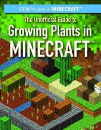 The Unofficial Guide to Growing Plants in Minecraft(r) (Stem Projects in Minecraft(r))