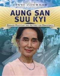 Aung San Suu Kyi : Burmese Politician and Activist for Democracy (Spotlight on Civic Courage: Heroes of Conscience) （Library Binding）