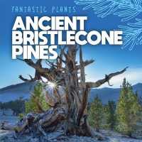 Ancient Bristlecone Pines (Fantastic Plants)