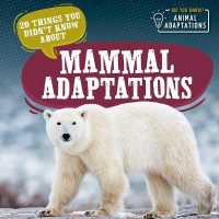 20 Things You Didn't Know about Mammal Adaptations (Did You Know? Animal Adaptations) （Library Binding）