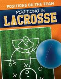 Positions in Lacrosse (Positions on the Team) （Library Binding）