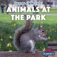 Animals at the Park (Discover at the Park!) （Library Binding）
